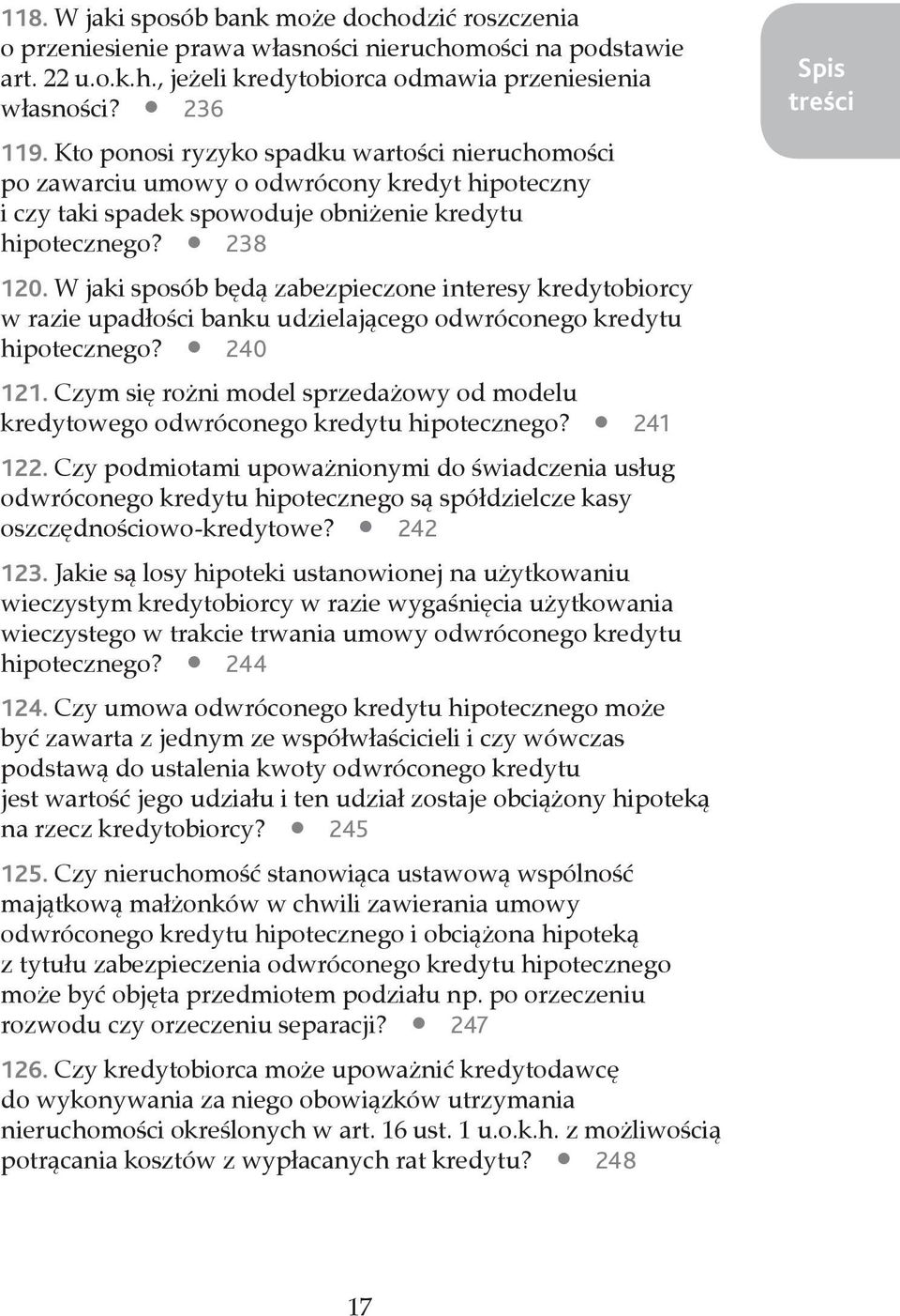 W jaki sposób będą zabezpieczone interesy kredytobiorcy w razie upadłości banku udzielającego odwróconego kredytu hipotecznego? 240 121.