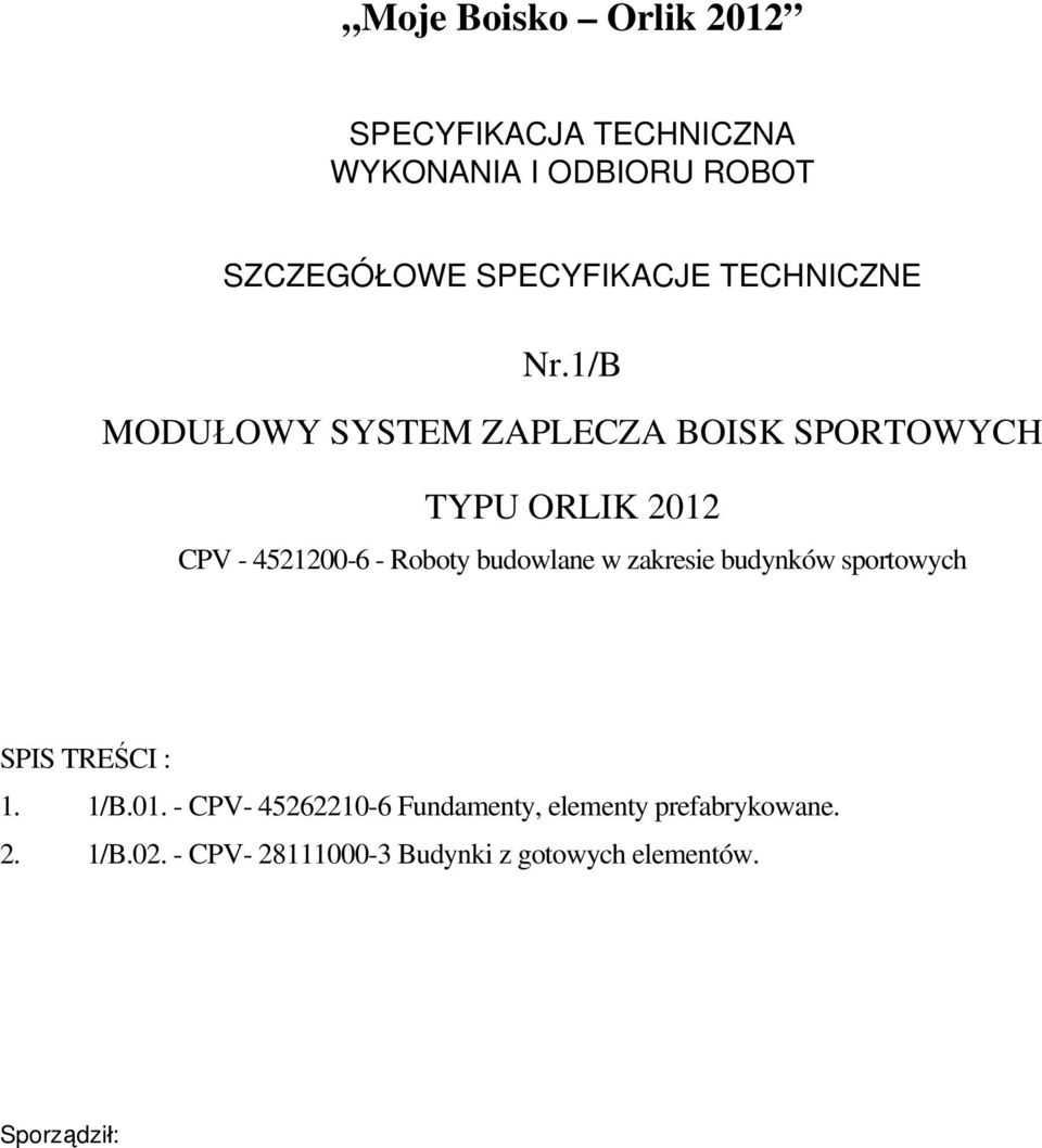 1/B MODUŁOWY SYSTEM ZAPLECZA BOISK SPORTOWYCH TYPU ORLIK 2012 CPV - 4521200-6 - Roboty budowlane