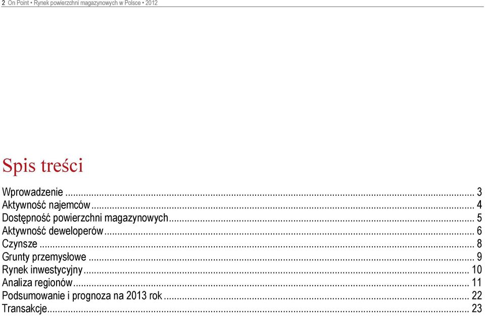 .. 5 Aktywność deweloperów... 6 Czynsze... 8 Grunty przemysłowe.
