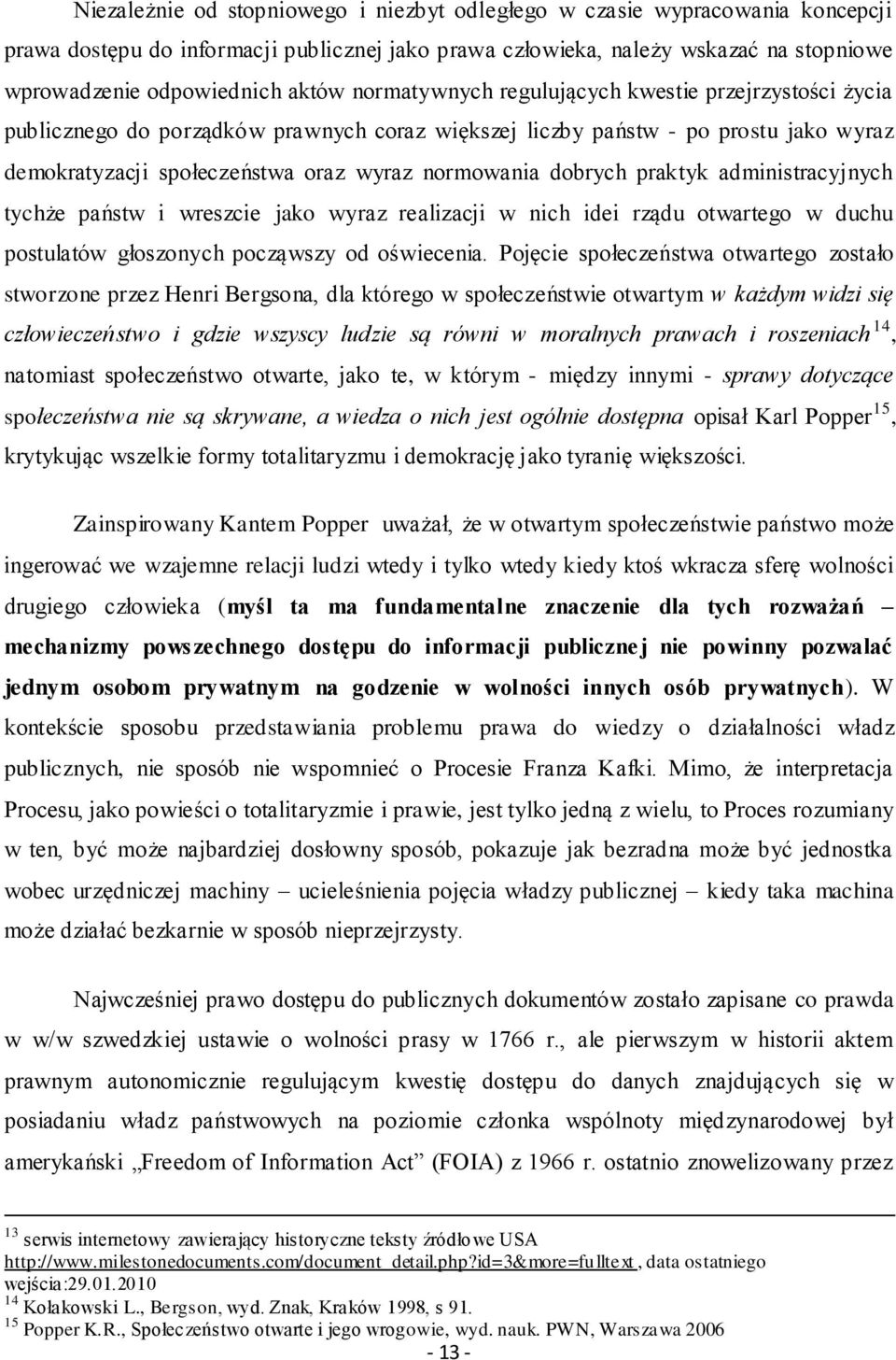 praktyk administracyjnych tychże państw i wreszcie jako wyraz realizacji w nich idei rządu otwartego w duchu postulatów głoszonych począwszy od oświecenia.