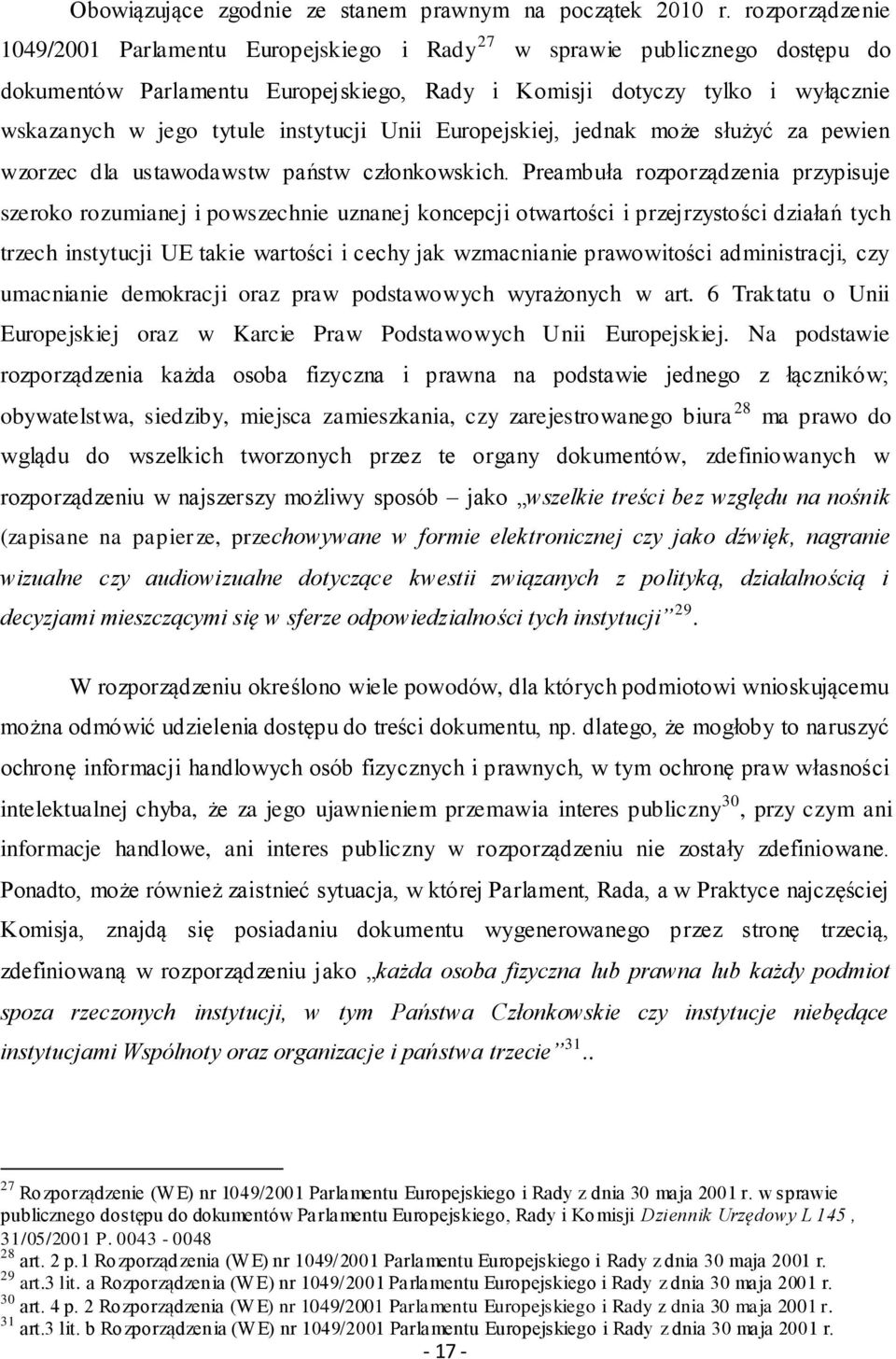 instytucji Unii Europejskiej, jednak może służyć za pewien wzorzec dla ustawodawstw państw członkowskich.