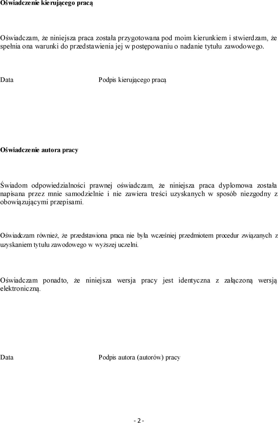 Data Podpis kierującego pracą Oświadczenie autora pracy Świadom odpowiedzialności prawnej oświadczam, że niniejsza praca dyplomowa została napisana przez mnie samodzielnie i nie