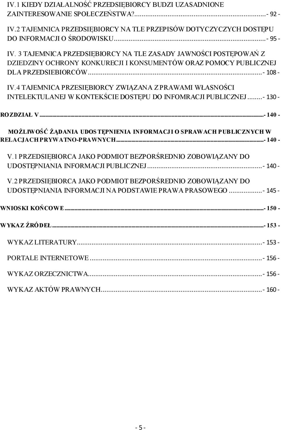 4 TAJEMNICA PRZESIĘBIORCY ZWIĄZANA Z PRAWAMI WŁASNOŚCI INTELEKTULANEJ W KONTEKŚCIE DOSTĘPU DO INFOMRACJI PUBLICZNEJ... - 130 - ROZDZIAŁ V.