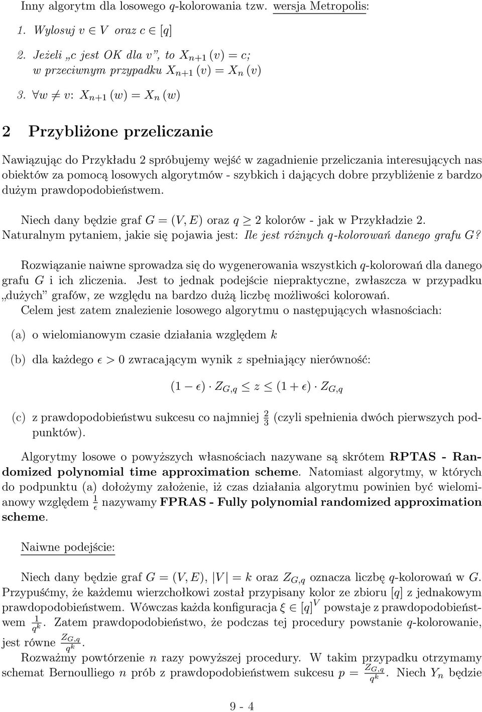 dobre przybliżenie z bardzo dużym prawdopodobieństwem. Niech dany będzie graf G = V, E) oraz q 2 kolorów - jak w Przykładzie 2.