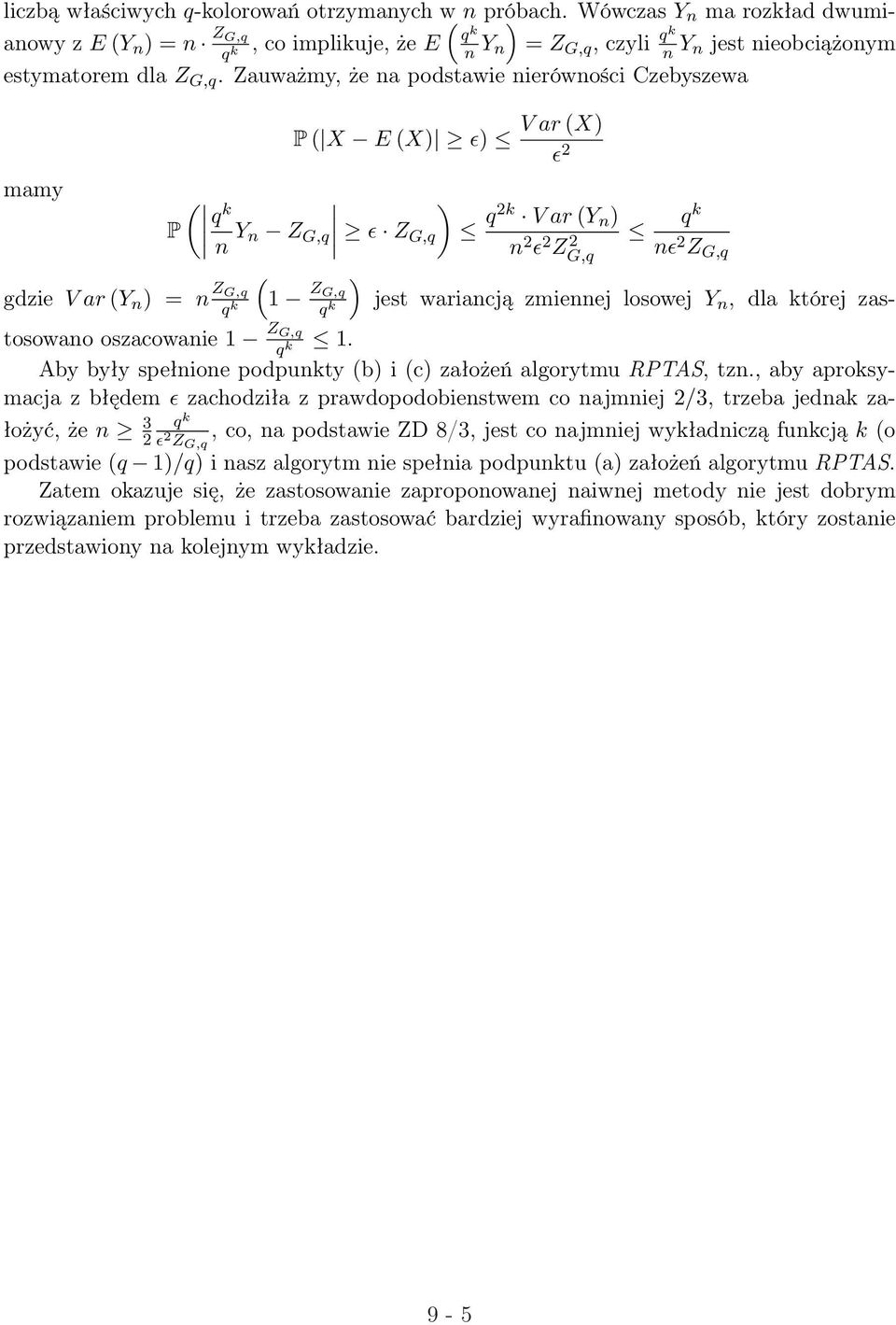 Zauważmy, że na podstawie nierówności Czebyszewa mamy P X E X) ɛ) ) P n Y n Z G,q ɛ Z G,q V ar X) ɛ 2 q2k V ar Y n ) n 2 ɛ 2 Z 2 G,q nɛ 2 Z G,q ) gdzie V ar Y n ) = n Z G,q 1 Z G,q jest wariancją