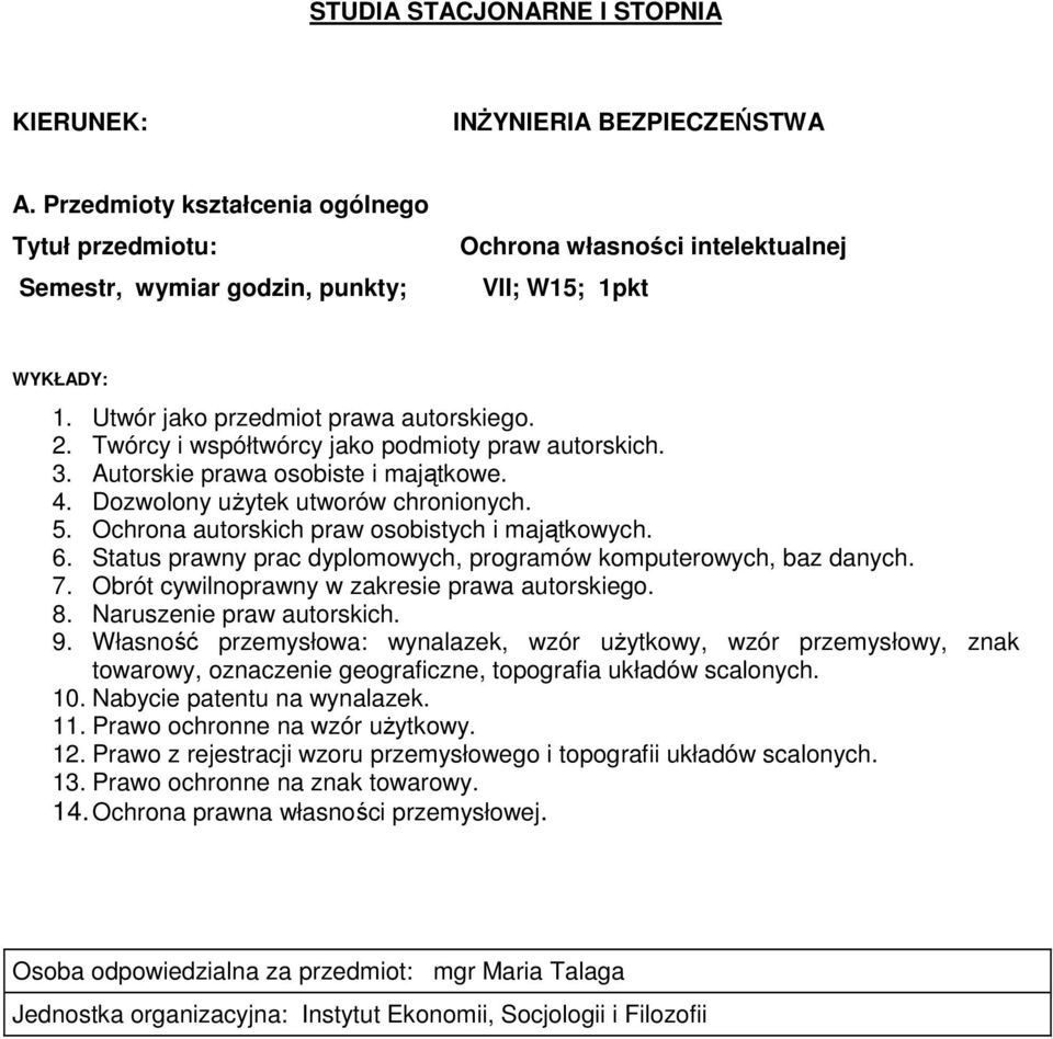 Status prawny prac dyplomowych, programów komputerowych, baz danych. 7. Obrót cywilnoprawny w zakresie prawa autorskiego. 8. Naruszenie praw autorskich. 9.