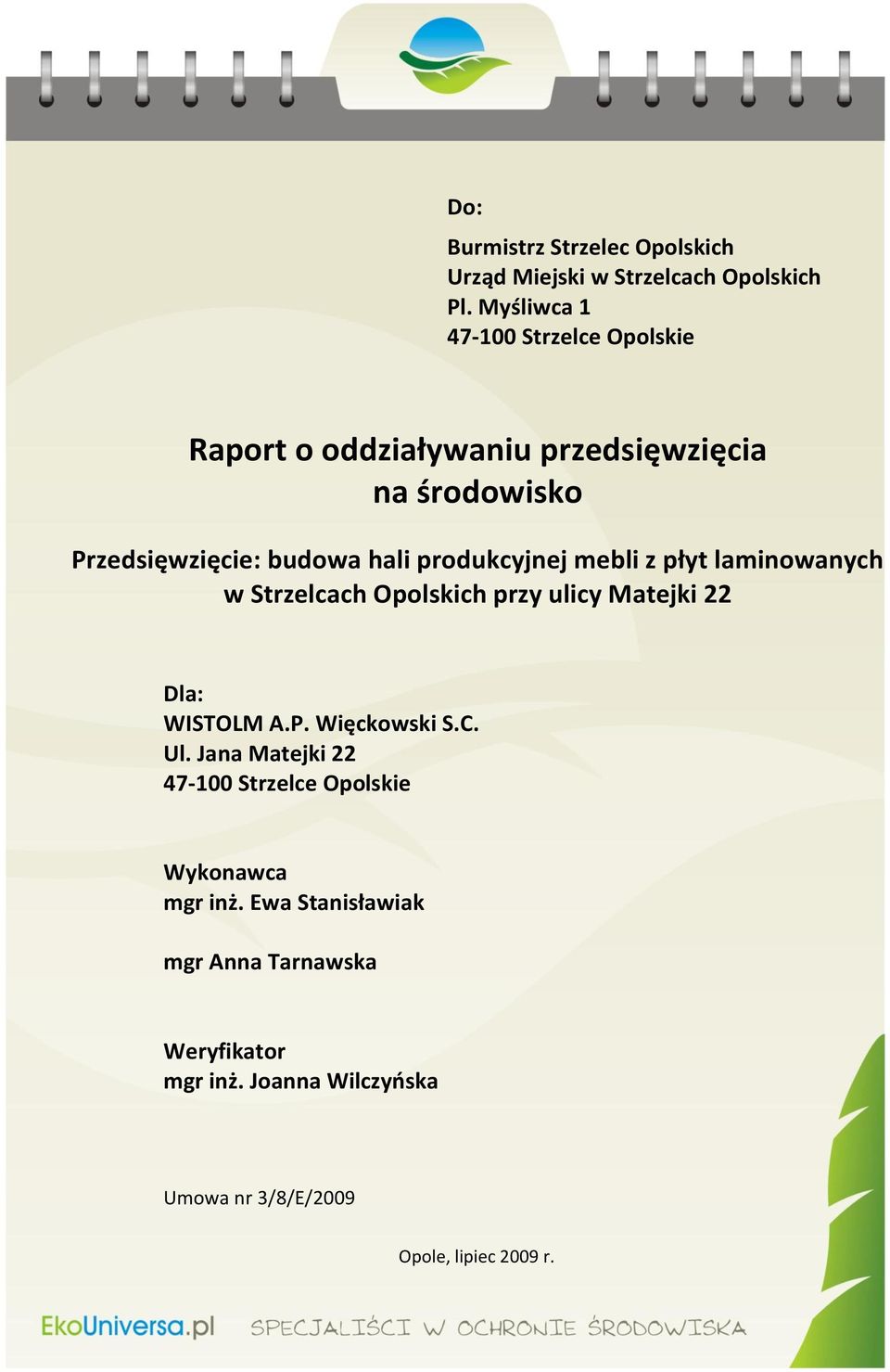 produkcyjnej mebli z płyt laminowanych w Strzelcach Opolskich przy ulicy Matejki 22 Dla: WISTOLM A.P. Więckowski S.C. Ul.