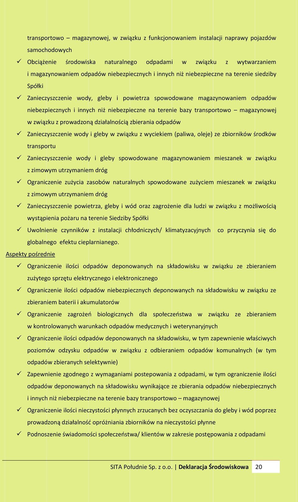 bazy transportowo magazynowej w związku z prowadzoną działalnością zbierania odpadów Zanieczyszczenie wody i gleby w związku z wyciekiem (paliwa, oleje) ze zbiorników środków transportu