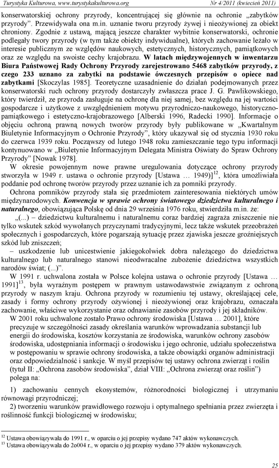 naukowych, estetycznych, historycznych, pamiątkowych oraz ze względu na swoiste cechy krajobrazu.