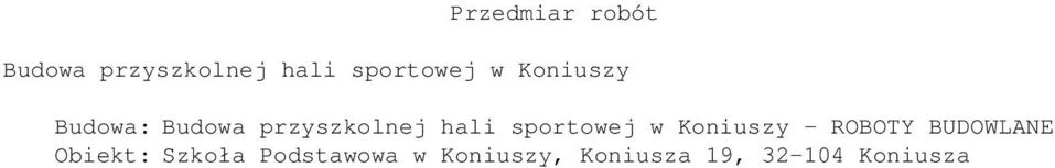 sportowej w Koniuszy - ROBOTY BUDOWLANE Obiekt: