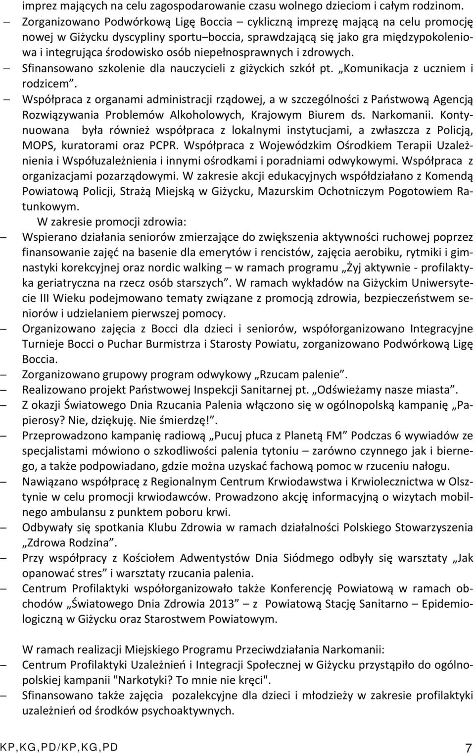 niepełnosprawnych i zdrowych. Sfinansowano szkolenie dla nauczycieli z giżyckich szkół pt. Komunikacja z uczniem i rodzicem.