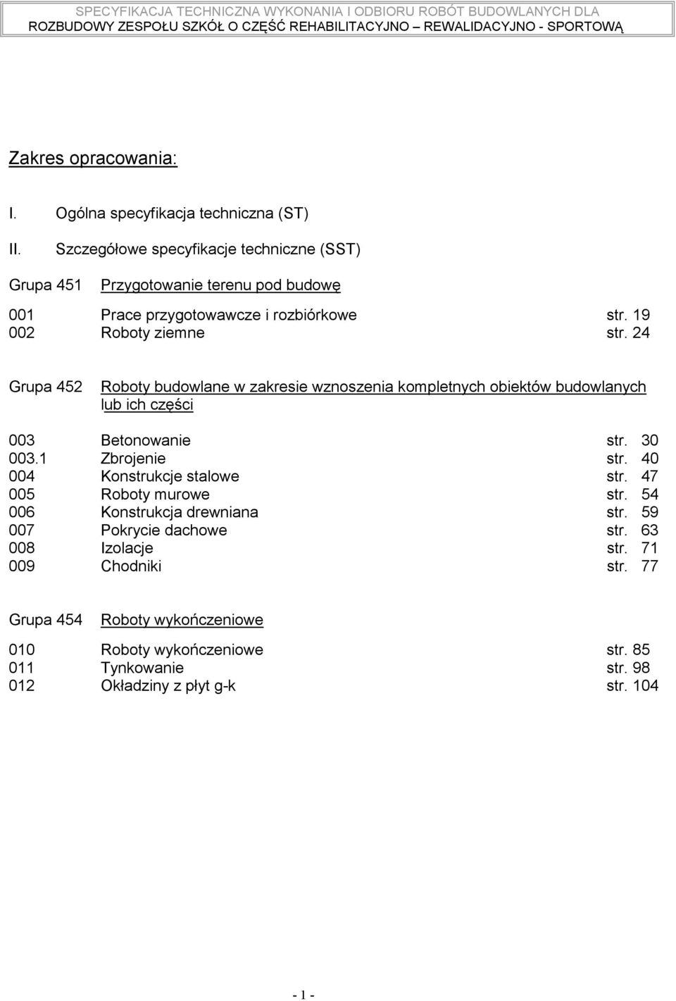 24 Grupa 452 Roboty budowlane w zakresie wznoszenia kompletnych obiektów budowlanych lub ich części 003 Betonowanie str. 30 003.1 Zbrojenie str.