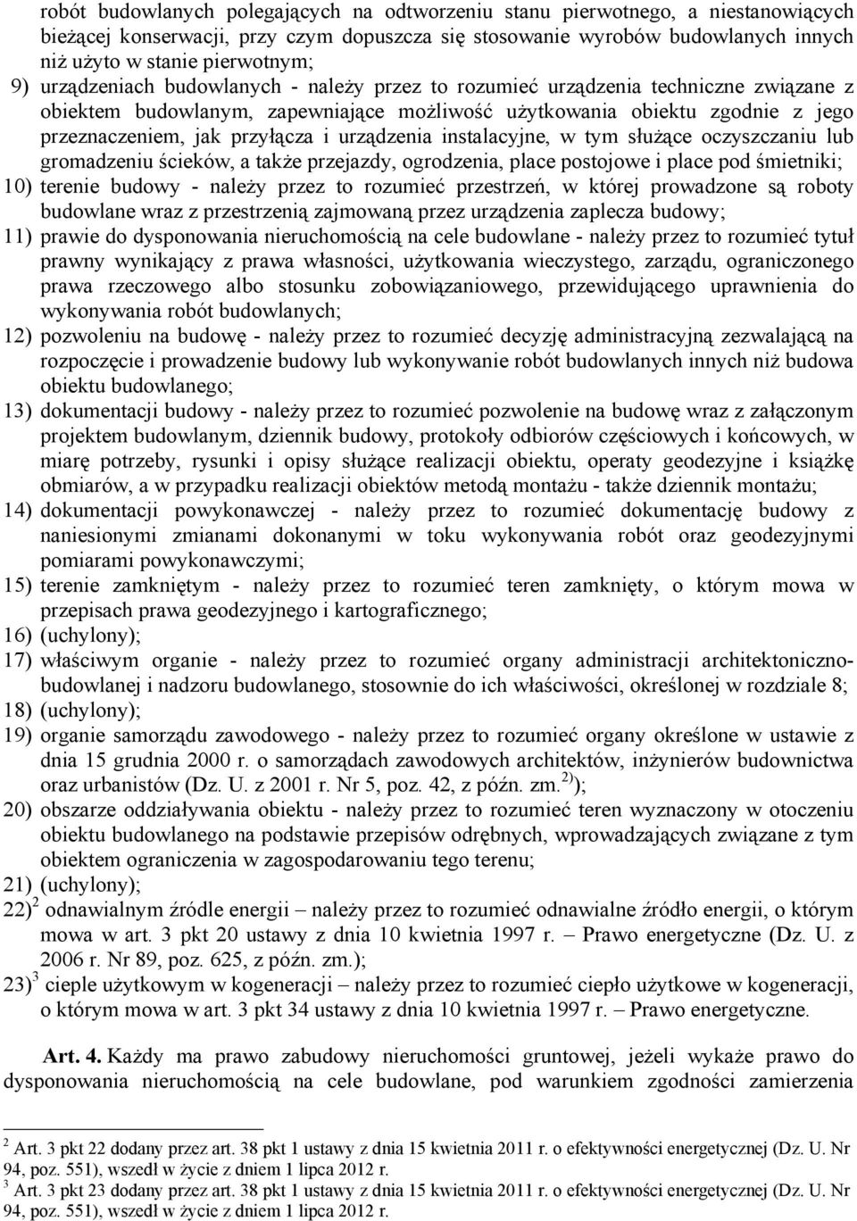 urządzenia instalacyjne, w tym służące oczyszczaniu lub gromadzeniu ścieków, a także przejazdy, ogrodzenia, place postojowe i place pod śmietniki; 10) terenie budowy - należy przez to rozumieć