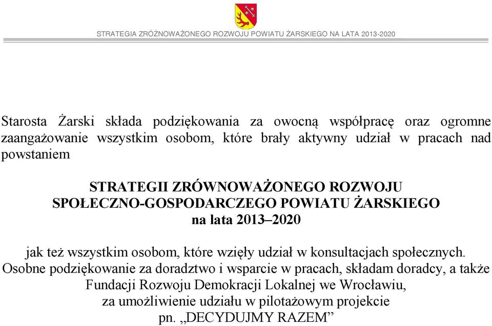 wszystkim osobom, które wzięły udział w konsultacjach społecznych.