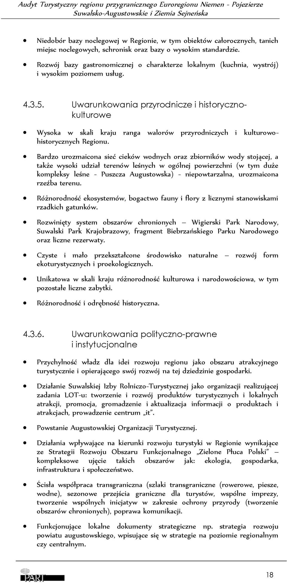 Uwarunkowania przyrodnicze i historycznokulturowe Wysoka w skali kraju ranga walorów przyrodniczych i kulturowohistorycznych Regionu.