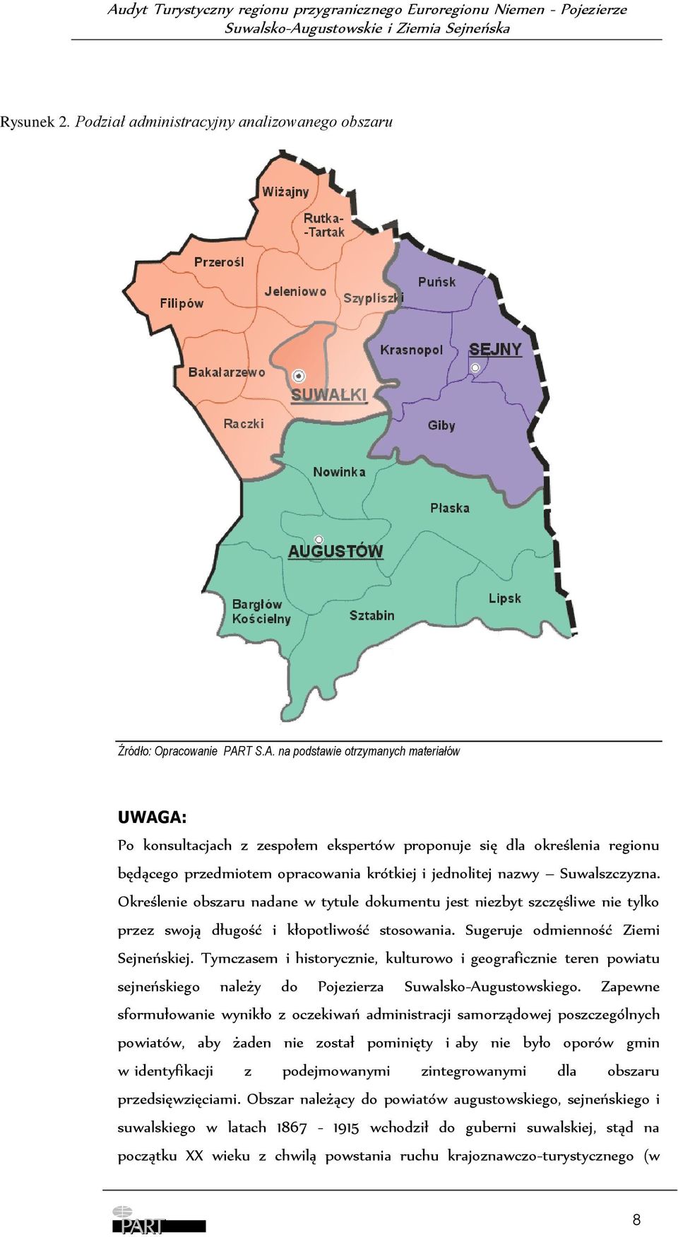 Określenie obszaru nadane w tytule dokumentu jest niezbyt szczęśliwe nie tylko przez swoją długość i kłopotliwość stosowania. Sugeruje odmienność Ziemi Sejneńskiej.