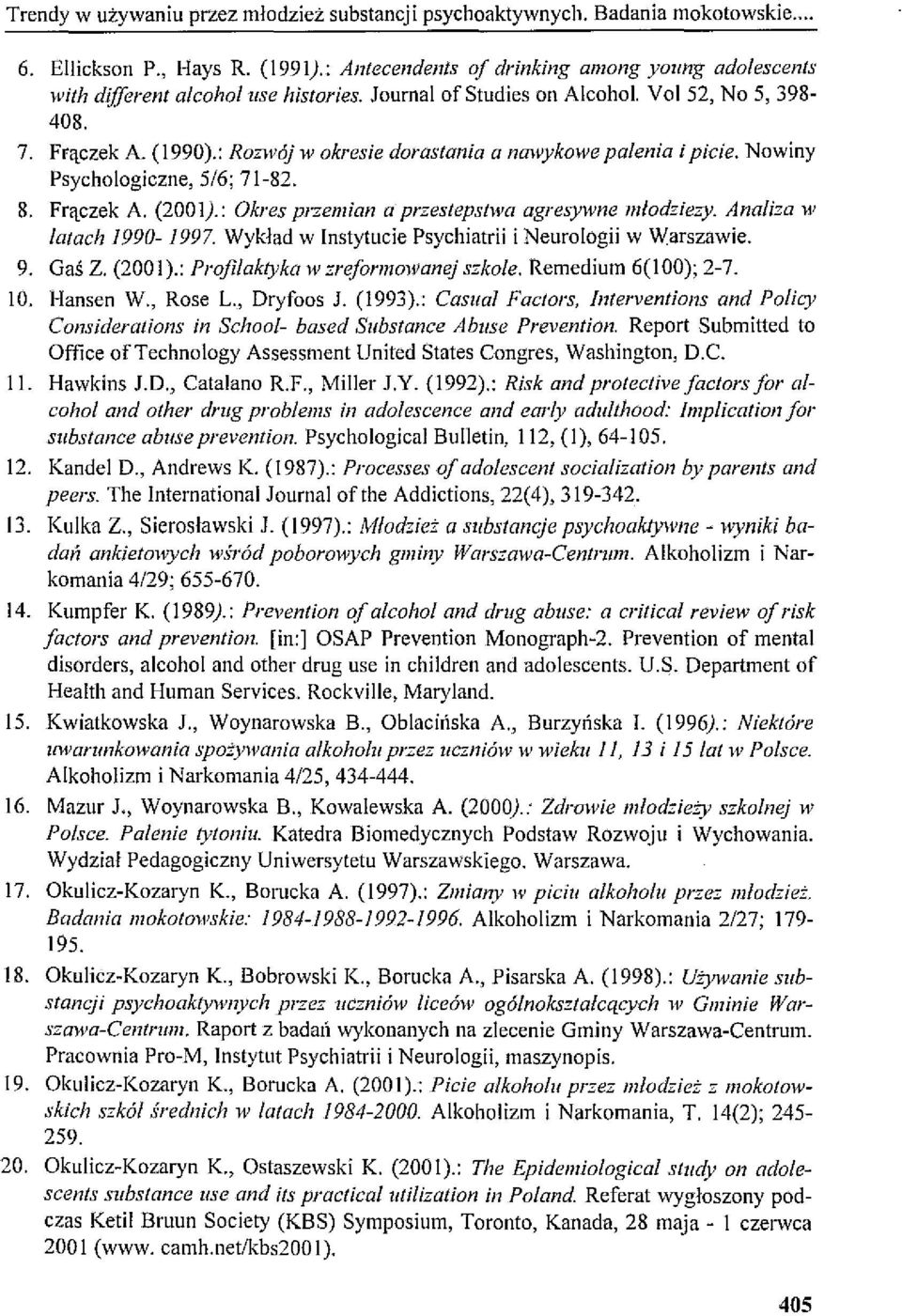 : Rozw6j w okresie dorastania a nmvykowe palenia i picie. Nowiny Psychologiczne, 5/6; 7-82. 8. Frączek A. (200).: Okres przemian a przestepstwa agresywne mlodziezy. Analiza w latach 990-997.