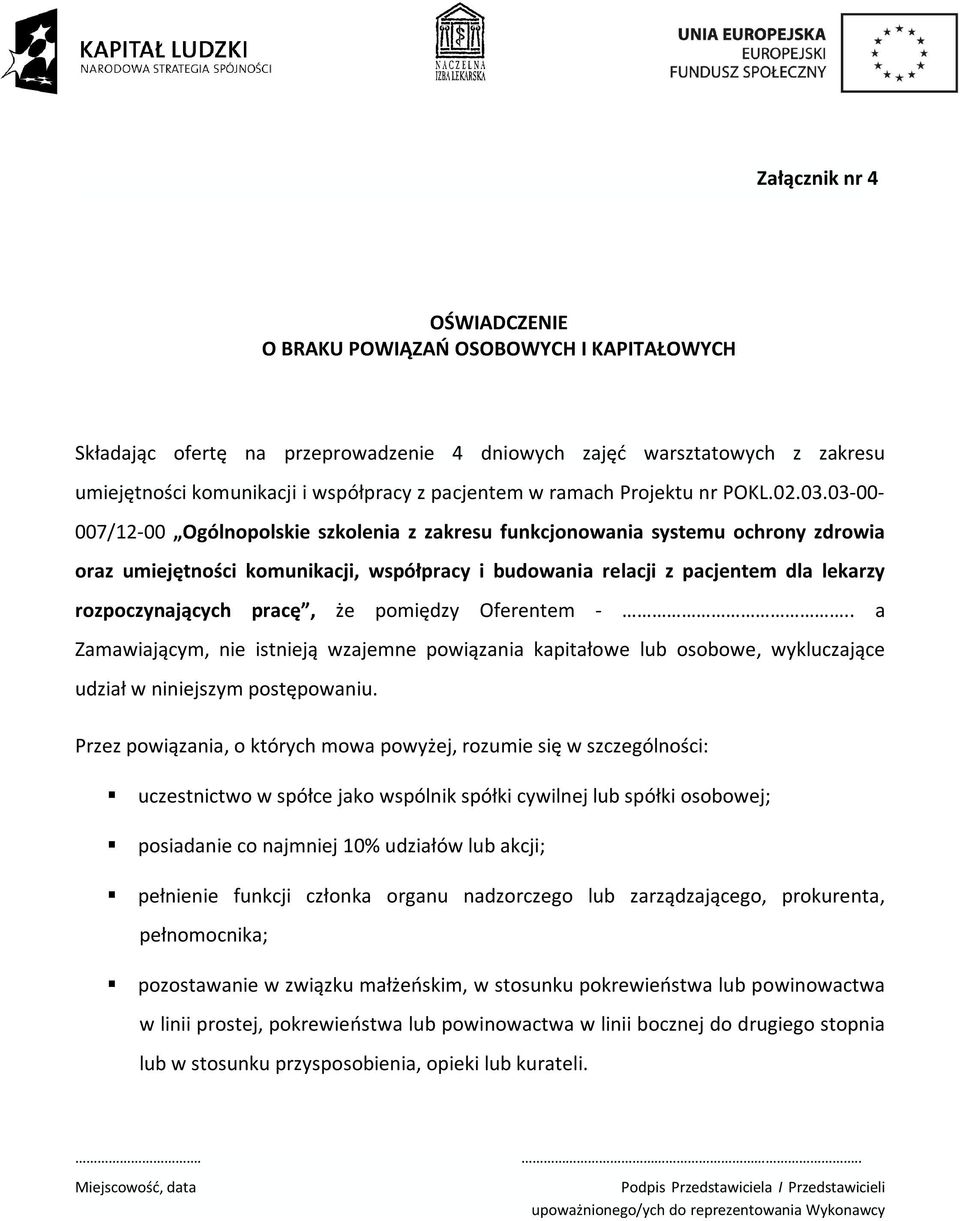 03-00- 007/12-00 Ogólnopolskie szkolenia z zakresu funkcjonowania systemu ochrony zdrowia oraz umiejętności komunikacji, współpracy i budowania relacji z pacjentem dla lekarzy rozpoczynających pracę,