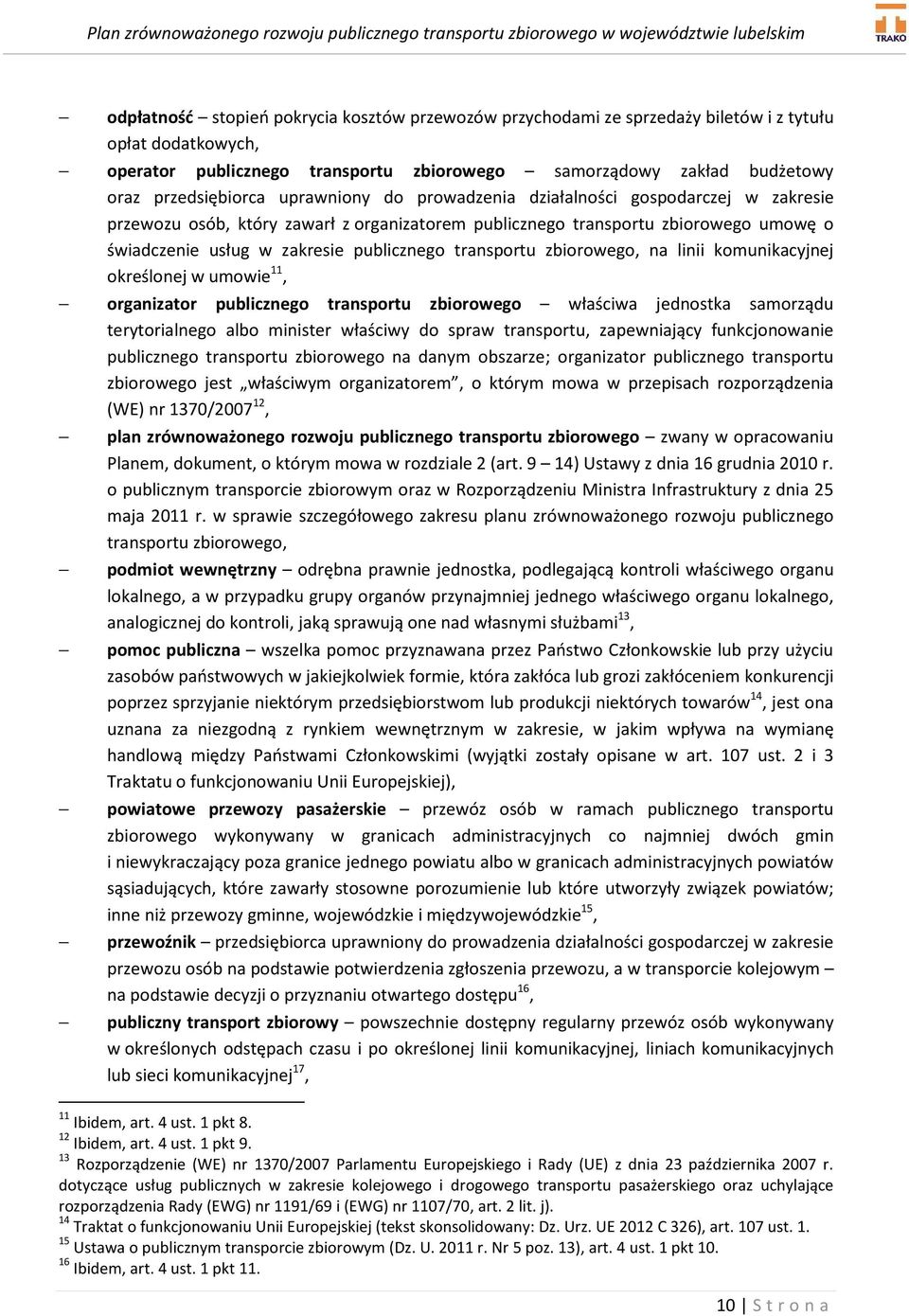 publicznego transportu zbiorowego, na linii komunikacyjnej określonej w umowie 11, organizator publicznego transportu zbiorowego właściwa jednostka samorządu terytorialnego albo minister właściwy do