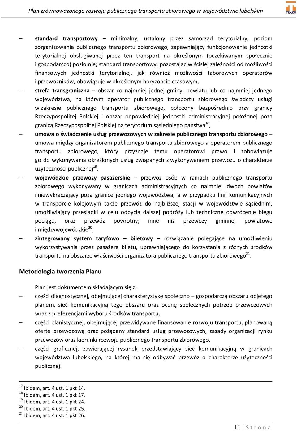 możliwości taborowych operatorów i przewoźników, obowiązuje w określonym horyzoncie czasowym, strefa transgraniczna obszar co najmniej jednej gminy, powiatu lub co najmniej jednego województwa, na