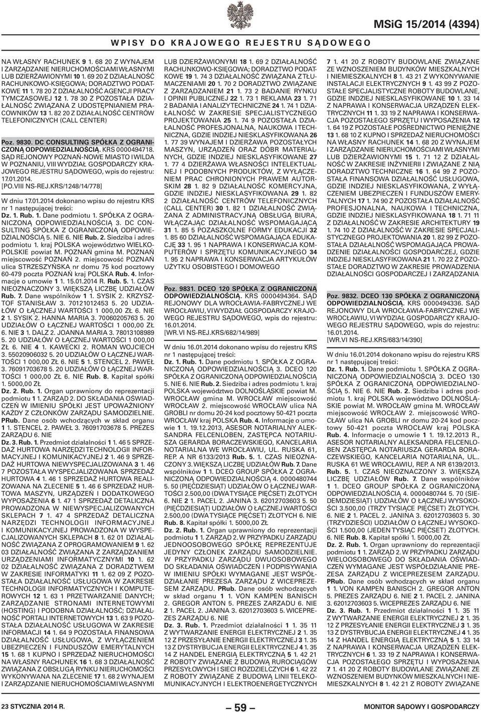 DC CONSULTING SPÓŁKA Z OGRANI- CZONĄ ODPOWIEDZIALNOŚCIĄ. KRS 0000494718. SĄD REJONOWY POZNAŃ-NOWE MIASTO I WILDA W POZNANIU, VIII WYDZIAŁ GOSPODARCZY KRA- JO 17.01.2014. [PO.VIII NS-REJ.