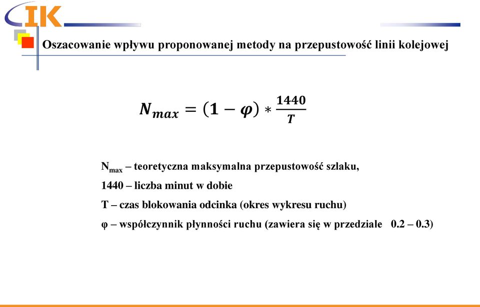 przepustowość szlaku, 1440 liczba minut w dobie T czas blokowania