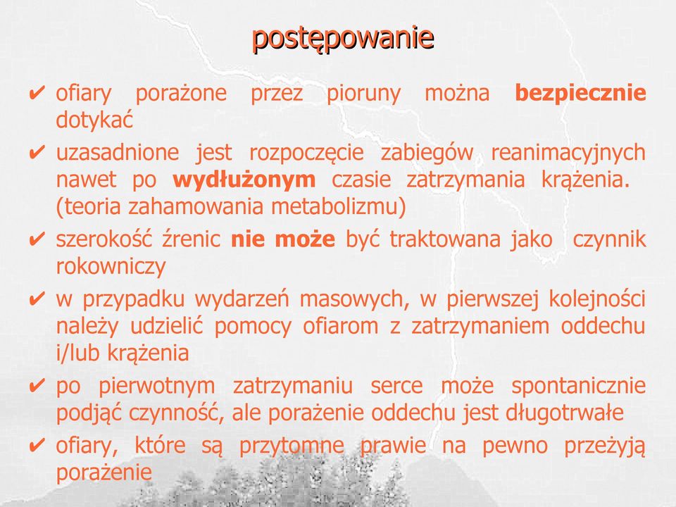 (teoria zahamowania metabolizmu) szerokość źrenic nie może być traktowana jako czynnik rokowniczy w przypadku wydarzeń masowych, w