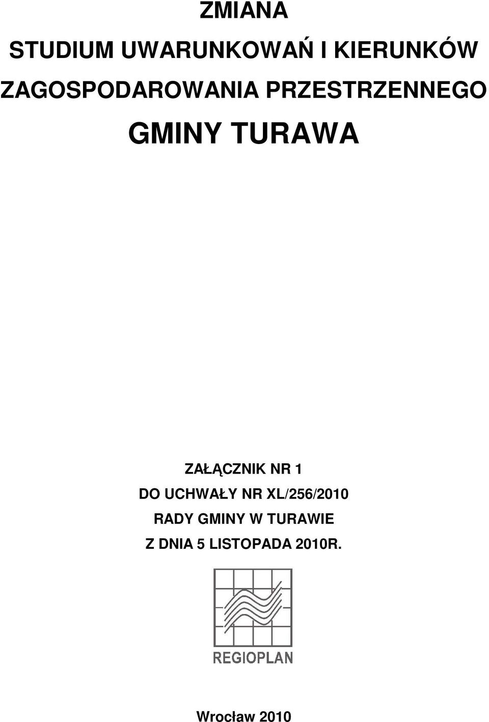 ZAŁĄCZNIK NR 1 DO UCHWAŁY NR XL/256/2010 RADY