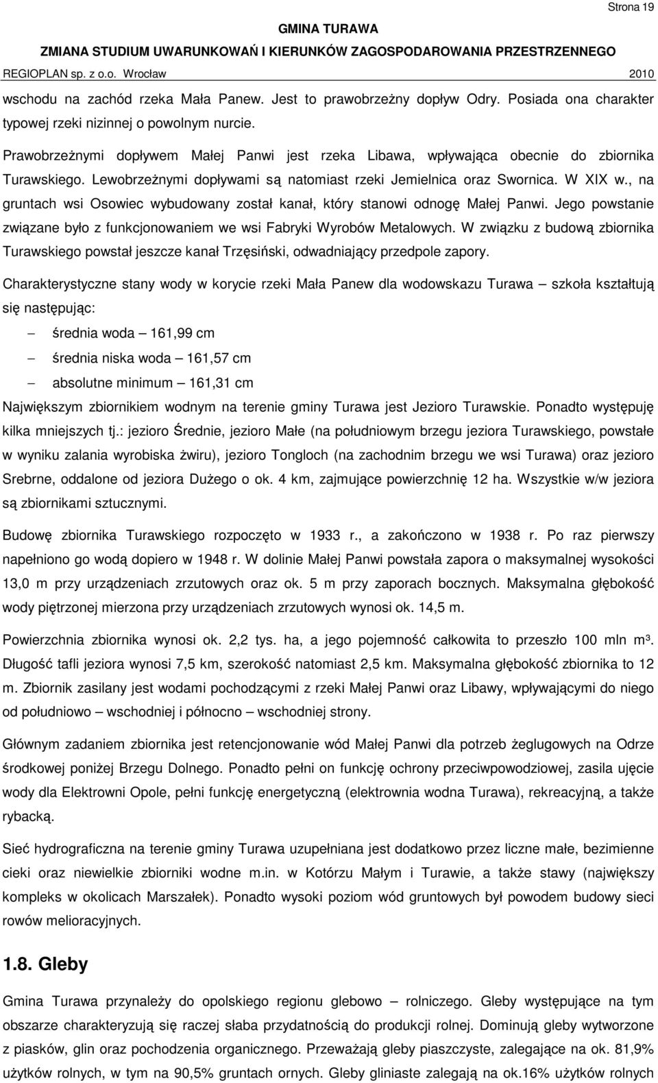 , na gruntach wsi Osowiec wybudowany został kanał, który stanowi odnogę Małej Panwi. Jego powstanie związane było z funkcjonowaniem we wsi Fabryki Wyrobów Metalowych.