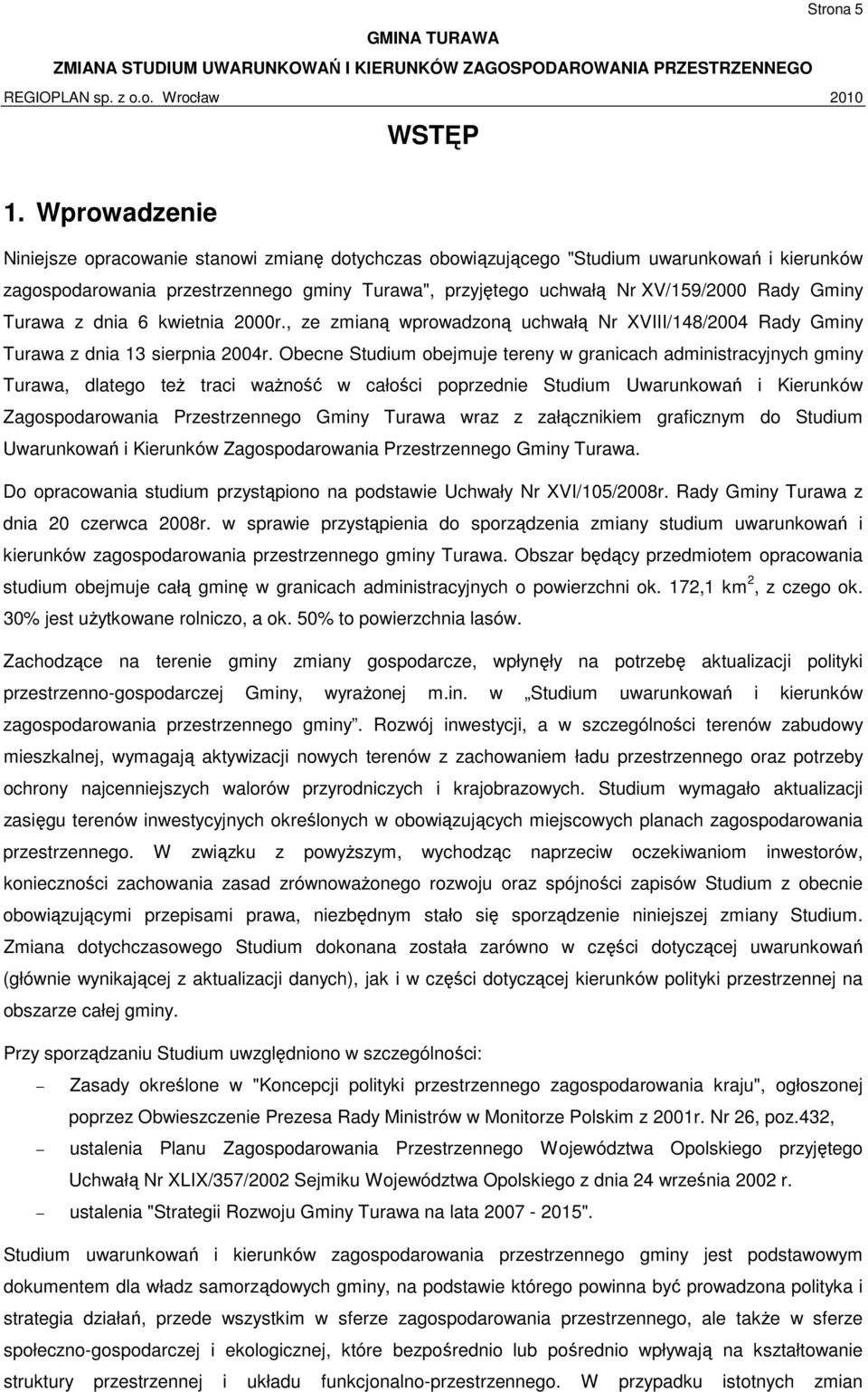 Gminy Turawa z dnia 6 kwietnia 2000r., ze zmianą wprowadzoną uchwałą Nr XVIII/148/2004 Rady Gminy Turawa z dnia 13 sierpnia 2004r.