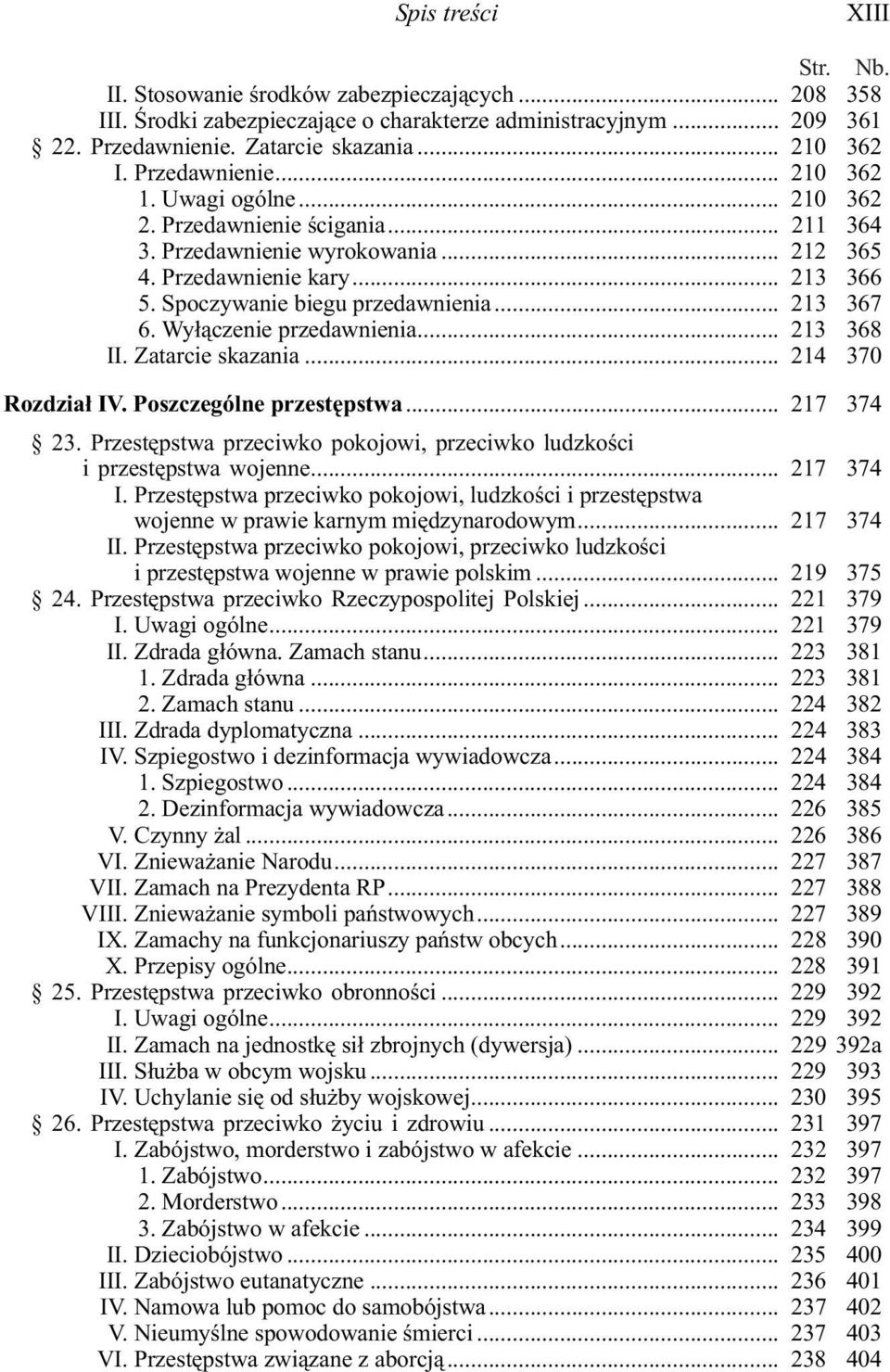 .. 213 367 6. Wy³¹czenie przedawnienia... 213 368 II. Zatarcie skazania... 214 370 Rozdzia³ IV. Poszczególne przestêpstwa... 217 374 23.