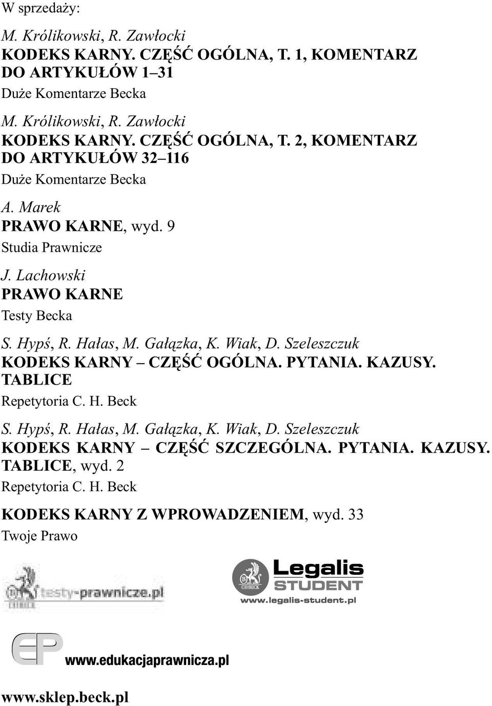 PYTANIA. KAZUSY. TABLICE Repetytoria C. H. Beck S. Hypœ, R. Ha³as, M. Ga³¹zka, K. Wiak, D. Szeleszczuk KODEKS KARNY CZÊŒÆ SZCZEGÓLNA. PYTANIA. KAZUSY. TABLICE, wyd.