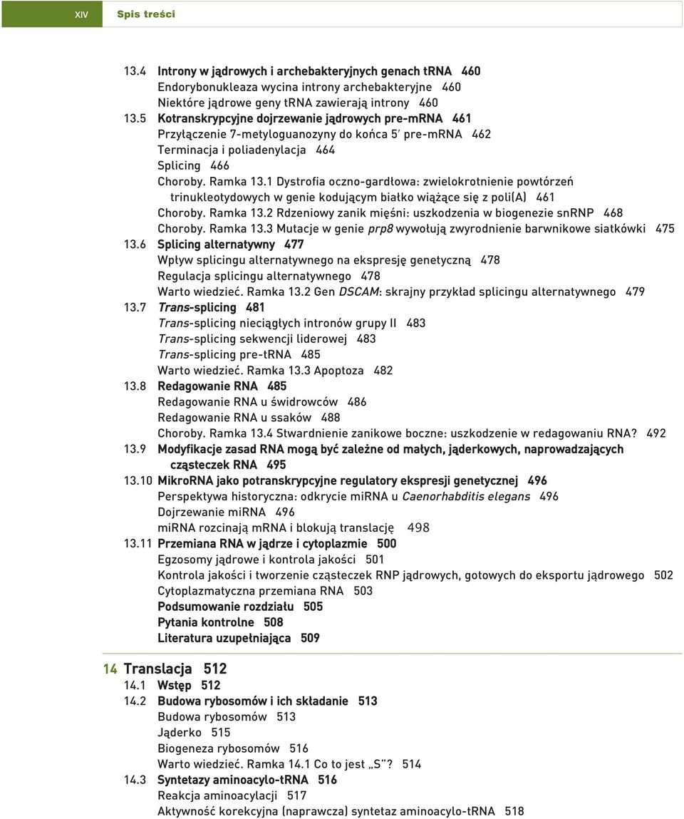 1 Dystrofia oczno-gard owa: zwielokrotnienie powtórzeƒ trinukleotydowych w genie kodujàcym bia ko wià àce si z poli(a) 461 Choroby. Ramka 13.