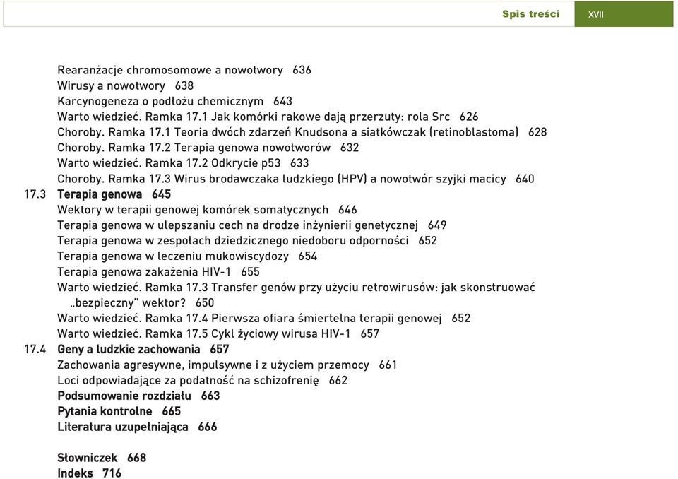 Ramka 17.2 Odkrycie p53 633 Choroby. Ramka 17.3 Wirus brodawczaka ludzkiego (HPV) a nowotwór szyjki macicy 640 17.