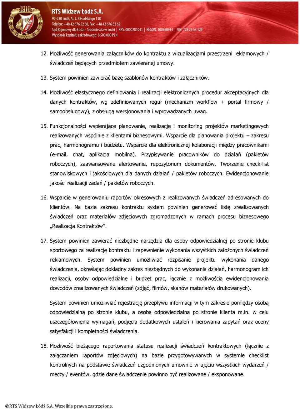 Możliwość elastycznego definiowania i realizacji elektronicznych procedur akceptacyjnych dla danych kontraktów, wg zdefiniowanych reguł (mechanizm workflow + portal firmowy / samoobsługowy), z