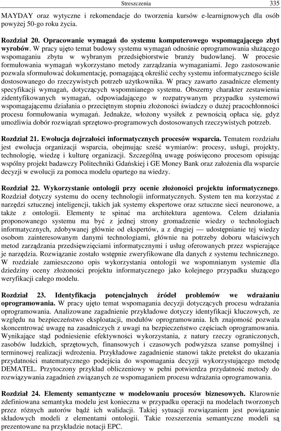 W pracy ujto temat budowy systemu wymaga odnonie oprogramowania słucego wspomaganiu zbytu w wybranym przedsibiorstwie brany budowlanej.