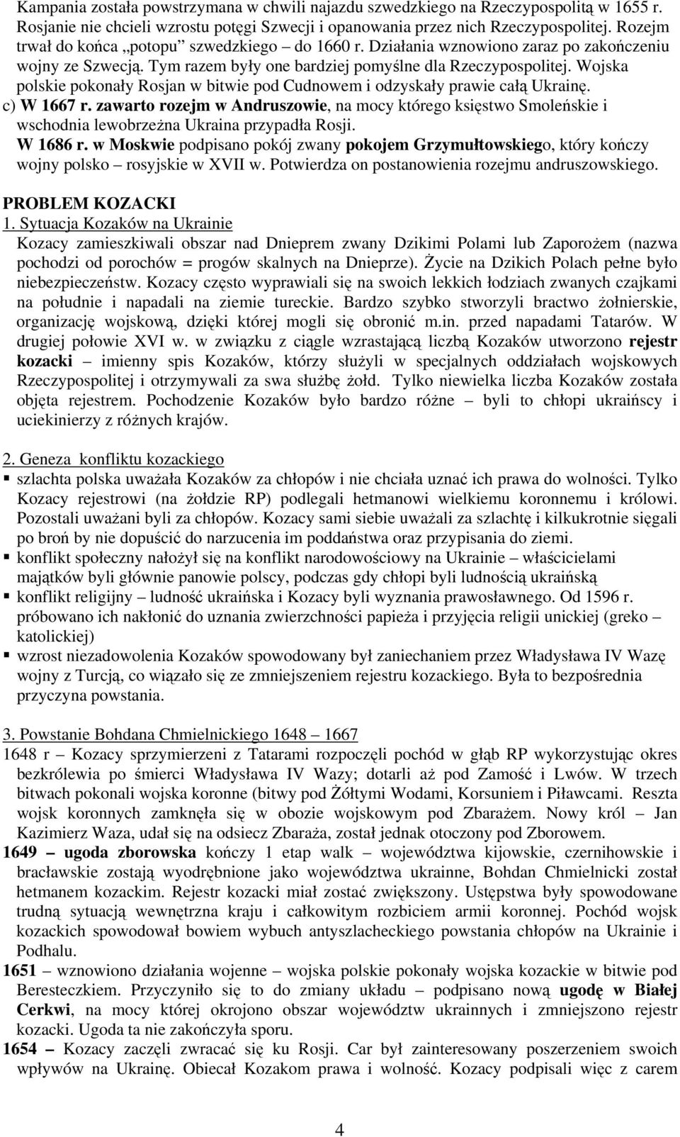 Wojska polskie pokonały Rosjan w bitwie pod Cudnowem i odzyskały prawie całą Ukrainę. c) W 1667 r.