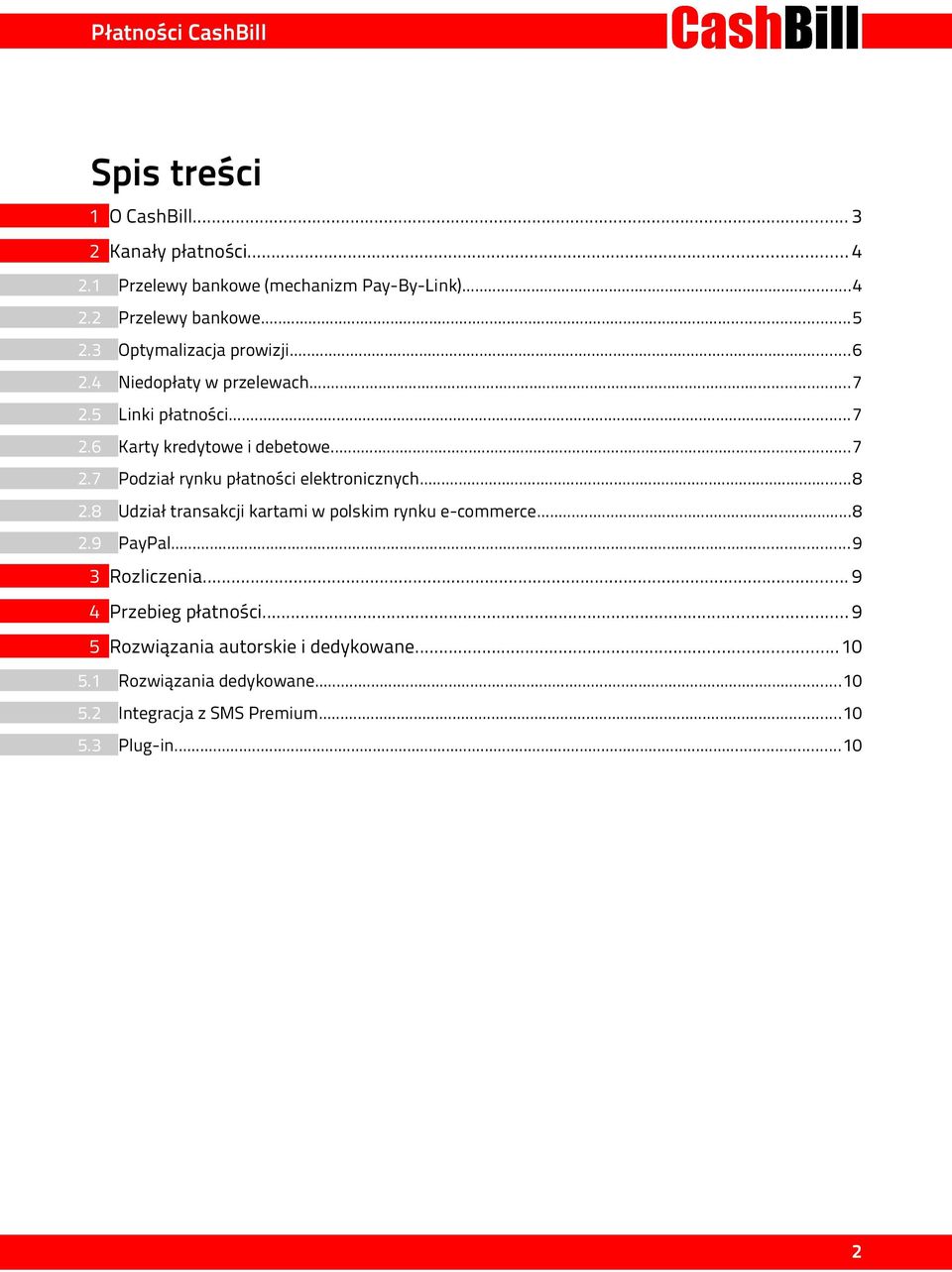 ..8 2.8 Udział transakcji kartami w polskim rynku e-commerce...8 2.9 PayPal...9 3 Rozliczenia... 9 4 Przebieg płatności.