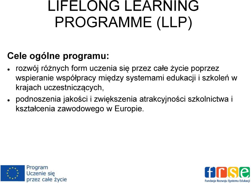 systemami edukacji i szkoleń w krajach uczestniczących, podnoszenia