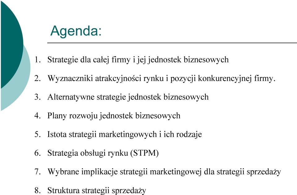 Alternatywne strategie jednostek biznesowych 4. Plany rozwoju jednostek biznesowych 5.