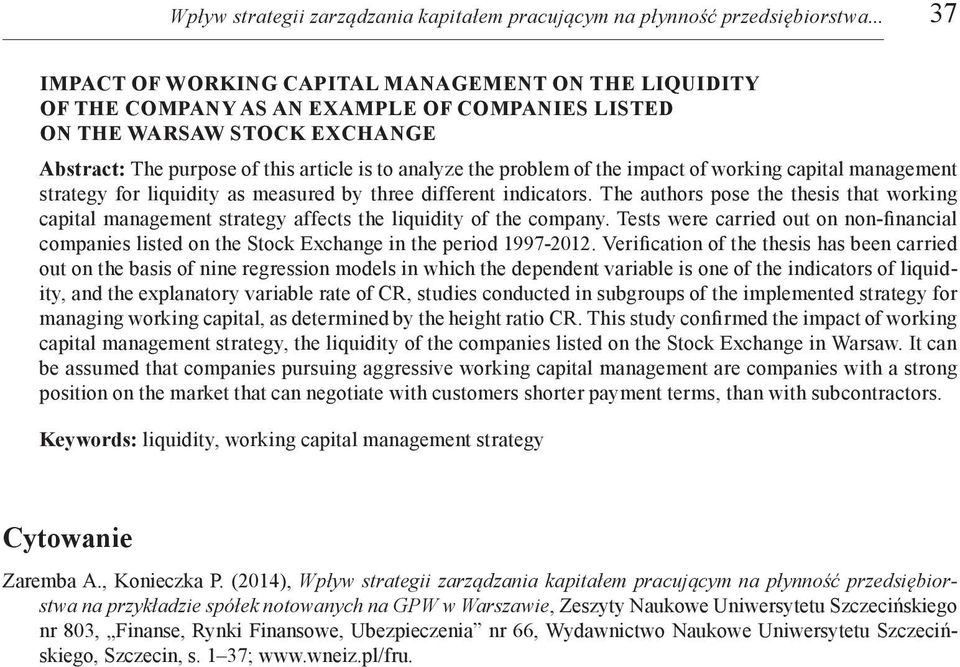 problem of the impact of working capital management strategy for liquidity as measured by three different indicators.