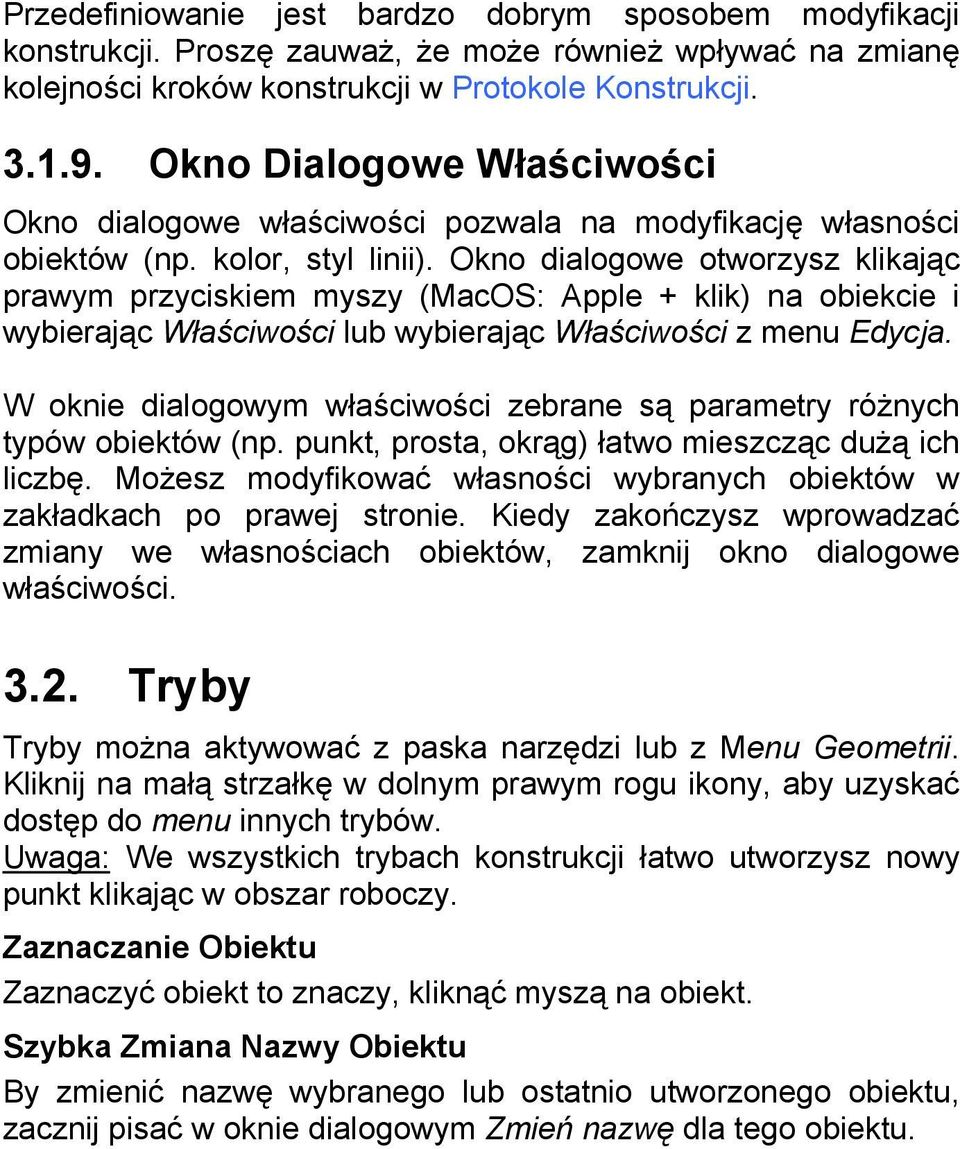 Okno dialogowe otworzysz klikając prawym przyciskiem myszy (MacOS: Apple + klik) na obiekcie i wybierając Właściwości lub wybierając Właściwości z menu Edycja.