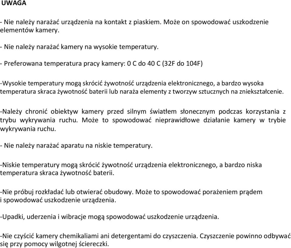 naraża elementy z tworzyw sztucznych na zniekształcenie. -Należy chronid obiektyw kamery przed silnym światłem słonecznym podczas korzystania z trybu wykrywania ruchu.