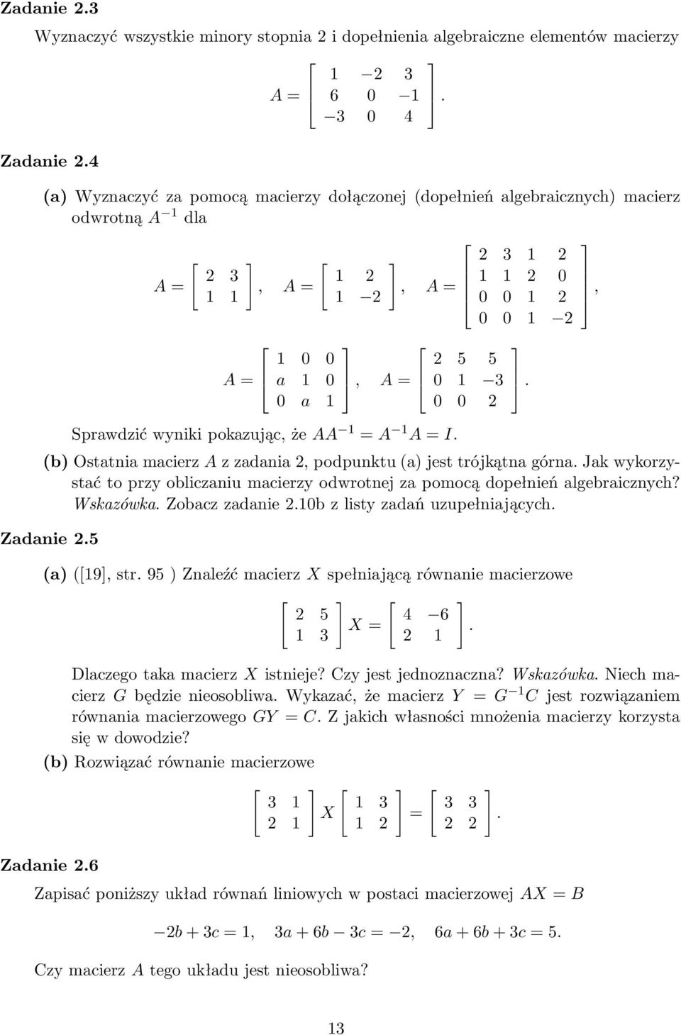 2 5 5 0 1 3 0 0 2 2 3 1 2 1 1 2 0 0 0 1 2 0 0 1 2 (b) Ostatnia macierz A z zadania 2, podpunktu(a) jest trójkątna górna.