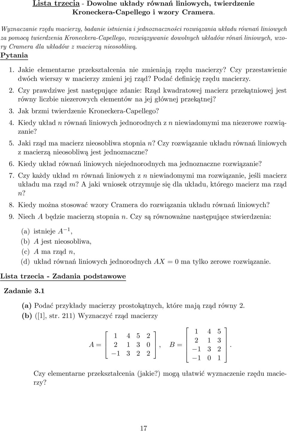 Cramera dla układów z macierzą nieosobliwą. Pytania 1. Jakie elementarne przekształcenia nie zmieniają rzędu macierzy? Czy przestawienie dwóch wierszy w macierzy zmieni jej rząd?