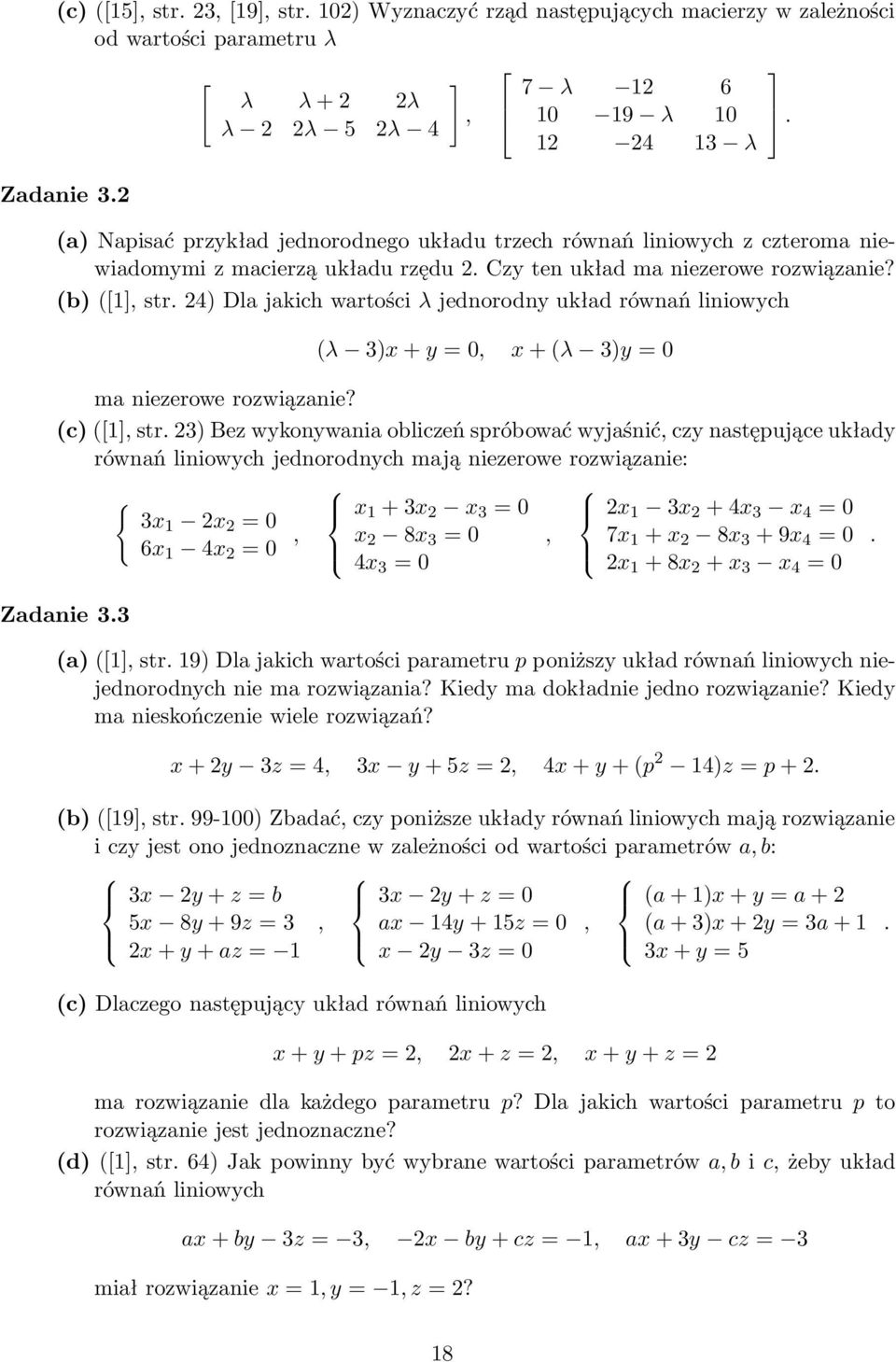 24) Dla jakich wartości λ jednorodny układ równań liniowych (λ 3)x+y=0, x+(λ 3)y=0 ma niezerowe rozwiązanie? (c)([1], str.