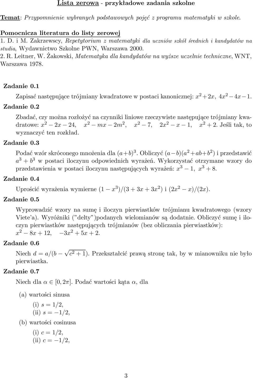 Żakowski, Matematyka dla kandydatów na wyższe uczelnie techniczne, WNT, Warszawa 1978. Zadanie 0.