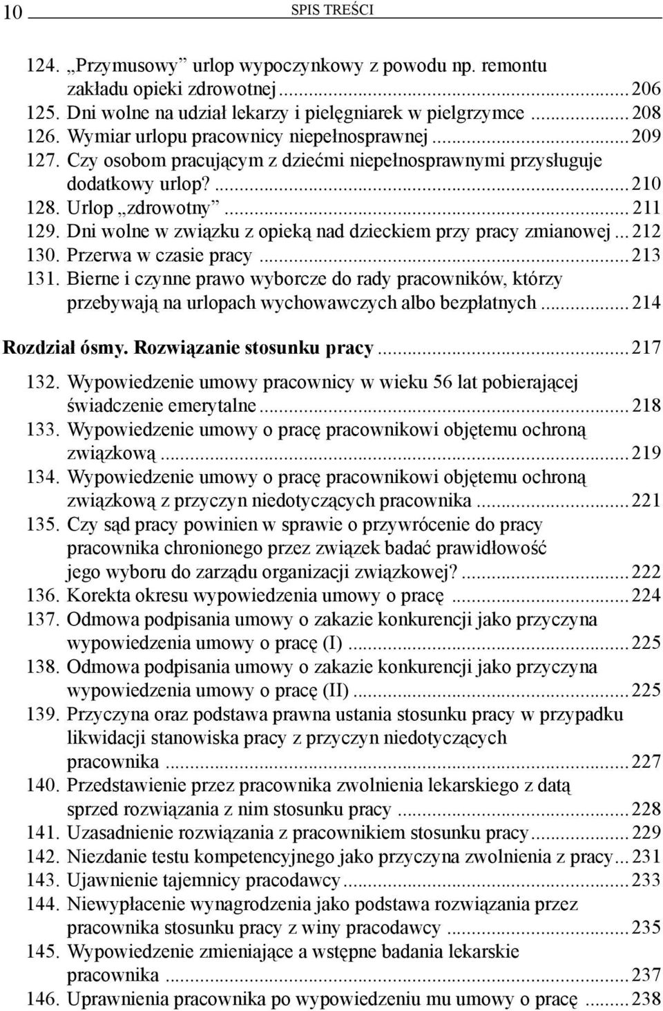 Dni wolne w związku z opieką nad dzieckiem przy pracy zmianowej...212 130. Przerwa w czasie pracy...213 131.