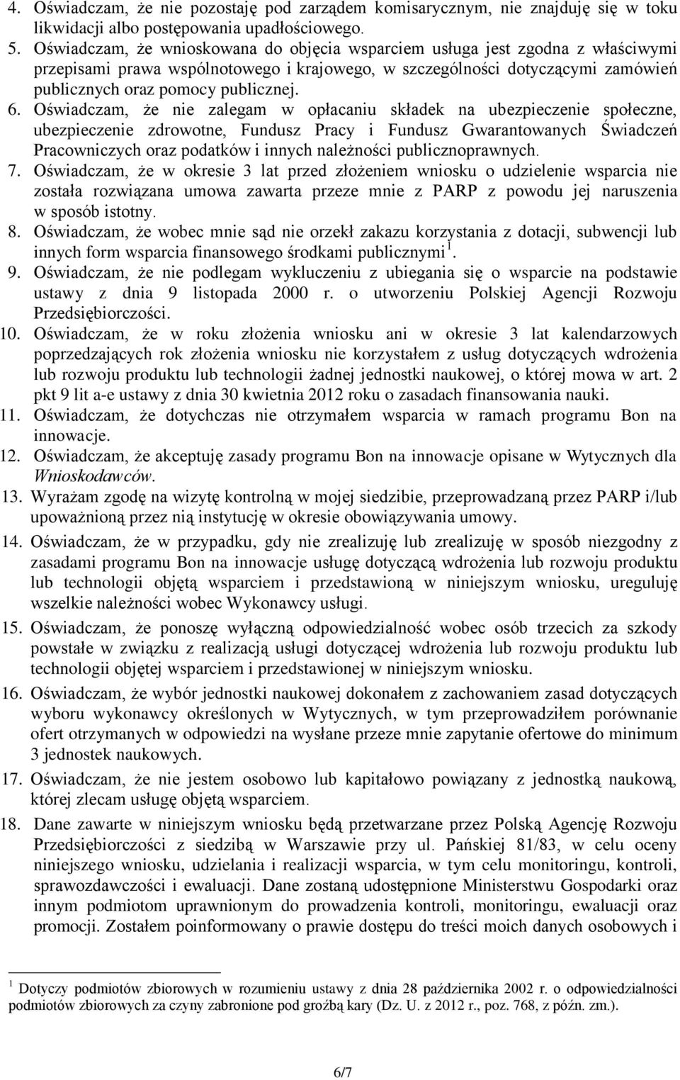 Oświadczam, że nie zalegam w opłacaniu składek na ubezpieczenie społeczne, ubezpieczenie zdrowotne, Fundusz Pracy i Fundusz Gwarantowanych Świadczeń Pracowniczych oraz podatków i innych należności