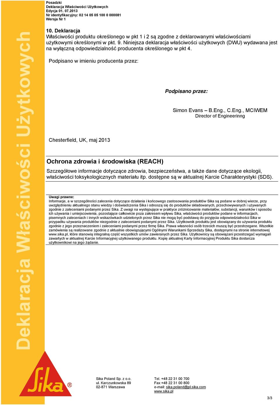 Podpisano w imieniu producenta przez: Chesterfield, UK, maj 2013 Ochrona zdrowia i środowiska (REACH) Podpisano przez: Simon Evans B.Eng.